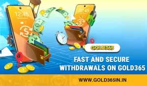 Read more about the article Fast and Secure Withdrawals on Gold365: Everything You Should Know