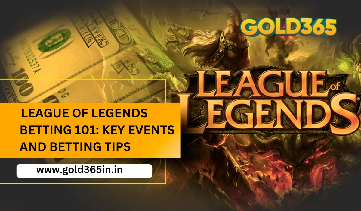 You are currently viewing League of Legends Betting 101: Key Events and Betting Tips