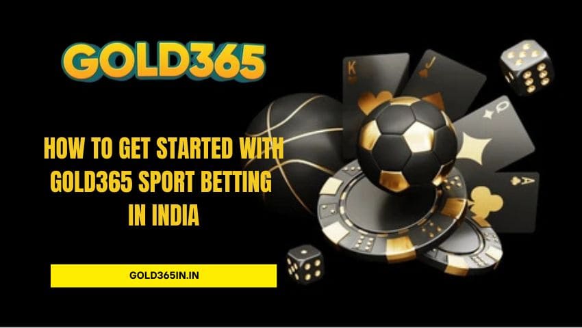 You are currently viewing How to Get Started with Gold365 Sport Betting in India