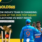 How India’s Team is Changing A Look at the 2025 Test Squad Selections vs West Indies
